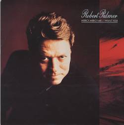 Robert Palmer : Mercy Mercy Me